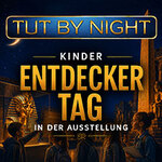 Kinder Entdeckernacht | TUTANCHAMUN - Ein Immersives Abenteuer